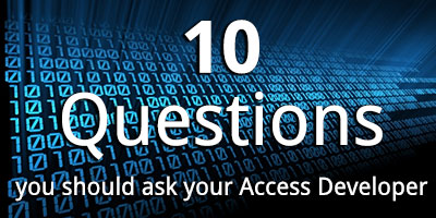 10 Questions you Should Ask your Access Developer