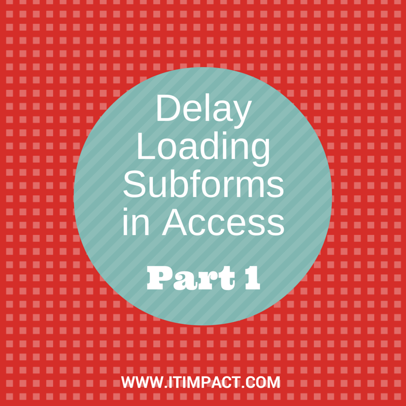 Delay Loading Subforms in Access Part 1