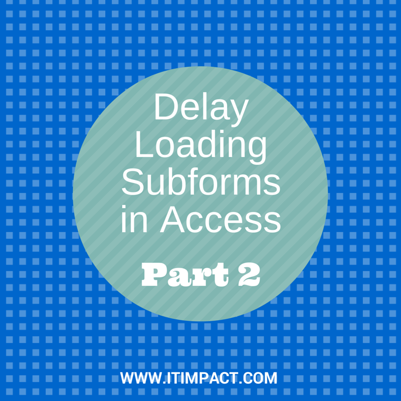 Avoid the Groundhog Day Effect: Delay Loading Subforms in Access Part 2
