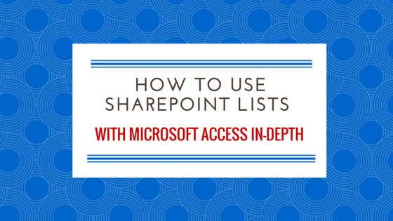 SharePoint Lists and Microsoft Access in depth