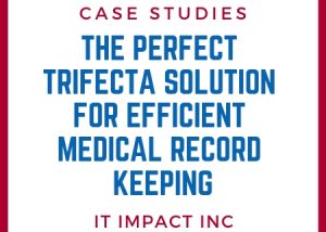 The Perfect Trifecta Solution for Efficient Medical Record Keeping